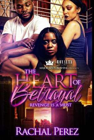 The Heart of Betrayal de Perez, Rachal