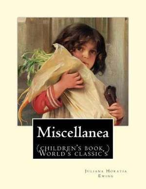 Miscellanea. by de Juliana Horatia Ewing