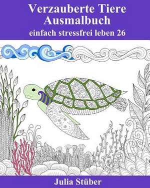 Verzauberte Tiere - Ausmalbuch de Julia Stuber