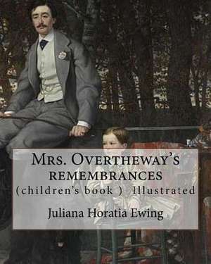 Mrs. Overtheway's Remembrances. by de Juliana Horatia Ewing