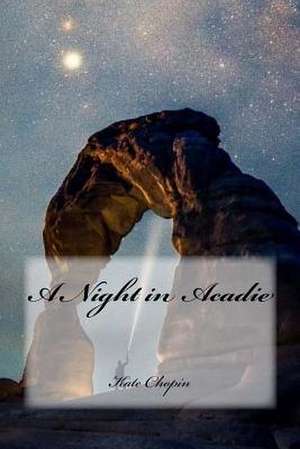 A Night in Acadie de Kate Chopin