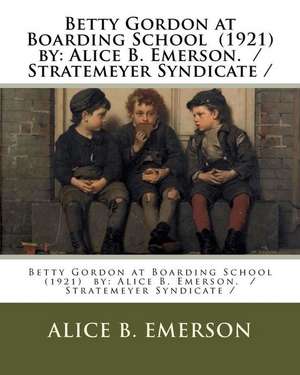 Betty Gordon at Boarding School (1921) by de Alice B. Emerson