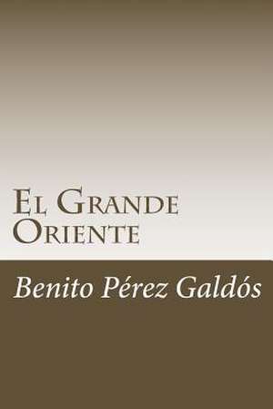 El Grande Oriente de Benito Perez Galdos