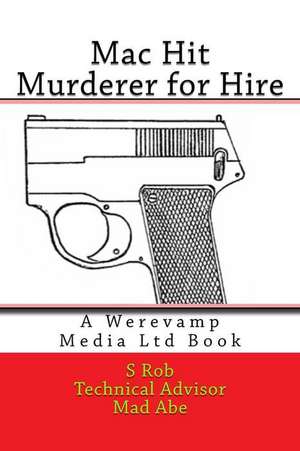 Mac Hit Murderer for Hire de S. Rob