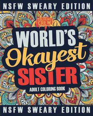 Worlds Okayest Sister Coloring Book de Coloring Crew