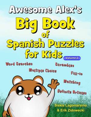 Awesome Alex's Big Book of Spanish Puzzles for Kids - Volume 3 de Lagomarsino, Siskia