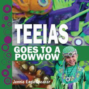 Teeias Goes to a Powwow de Eaglespeaker, Jennie