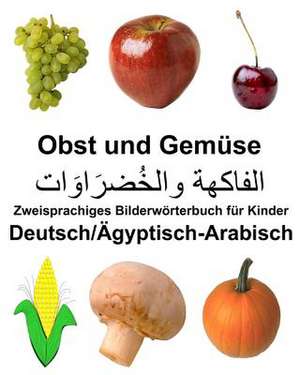 Deutsch/Agyptisch-Arabisch Obst Und Gemuse Zweisprachiges Bilderworterbuch Fur Kinder de Richard Carlson Jr