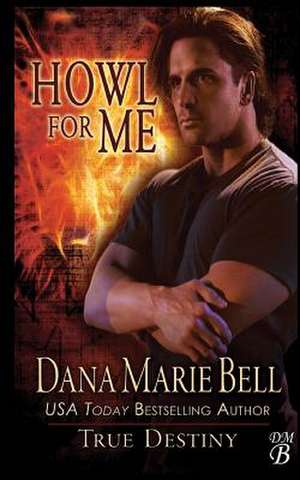 Howl for Me de Dana Marie Bell