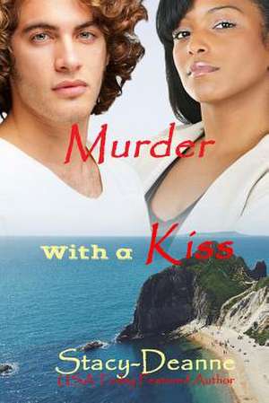 Murder with a Kiss de Stacy-Deanne