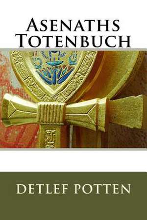 Asenaths Totenbuch de Detlef Potten