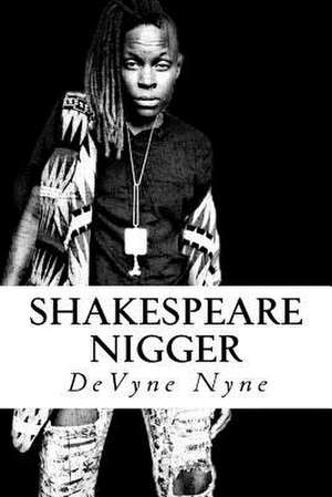 Shakespeare Nigger de Nyne, Devyne