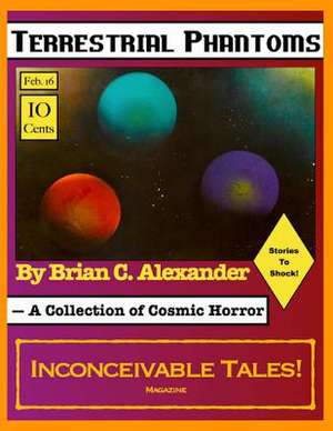 Terrestrial Phantoms de Alexander, Brian C.