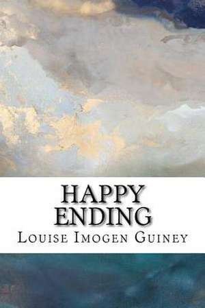 Happy Ending de Louise Imogen Guiney