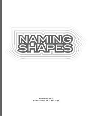 Naming Shapes de Dustin Lee Carlton