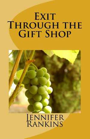 Exit Through the Gift Shop de Jennifer Rankins