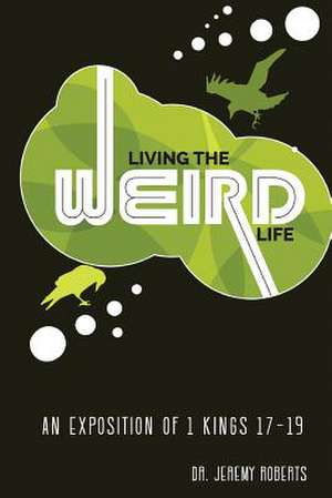 Living the Weird Life de Jeremy Roberts