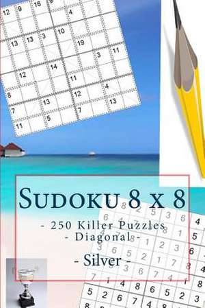 Sudoku 8 X 8 - 250 Killer Puzzles - Diagonal - Silver de Pitenko, Andrii