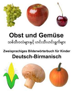 Deutsch-Birmanisch Obst Und Gemuse Zweisprachiges Bilderworterbuch Fur Kinder de Richard Carlson Jr