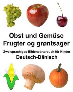 Deutsch-Danisch Obst Und Gemuse/Frugter Og Grontsager Zweisprachiges Bilderworterbuch Fur Kinder de Richard Carlson Jr