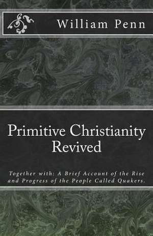 Primitive Christianity Revived de William Penn