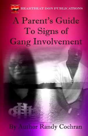 A Parent's Guide to Signs of Gang Involvement de Randy Cochran