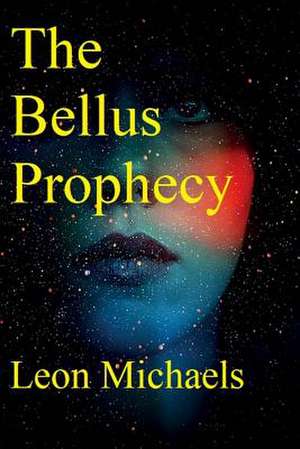 The Bellus Prophecy de Michaels, Leon