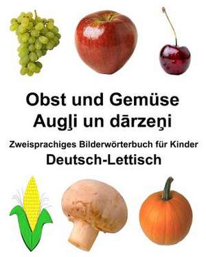 Deutsch-Lettisch Obst Und Gemuse Zweisprachiges Bilderworterbuch Fur Kinder de Richard Carlson Jr