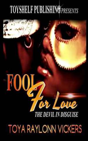 Fool for Love de Vickers, Toya Raylonn