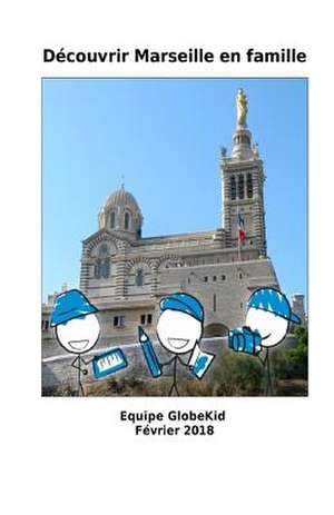 Decouvrir Marseille En Famille de Globekid, Equipe