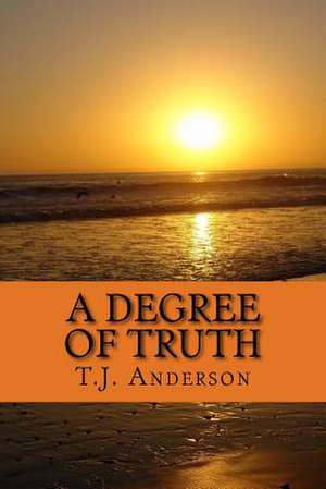 A Degree of Truth de T. J. Anderson