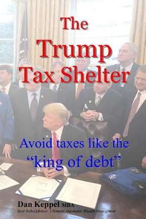 The Trump Tax Shelter de Dan Keppel Mba