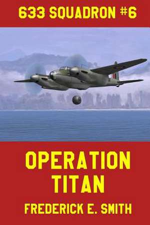 Operation Titan de Frederick E. Smith