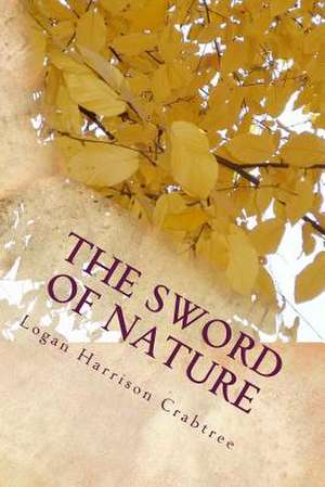 The Sword of Nature de Crabtree, Logan Harrison