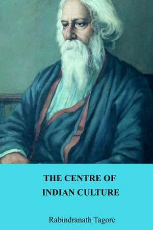 The Centre of Indian Culture de Rabindranath Tagore