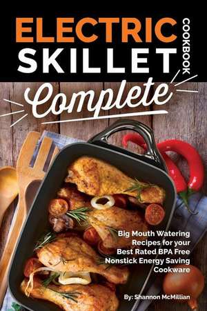 Electric Skillet Cookbook Complete de McMillian, Shannon