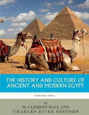 The History and Culture of Ancient and Modern Egypt de Charles River Editors