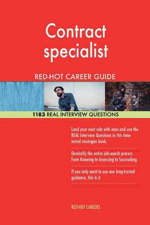 Contract Specialist Red-Hot Career Guide; 1183 Real Interview Questions de Careers, Red-Hot