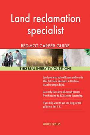 Land Reclamation Specialist Red-Hot Career Guide; 1183 Real Interview Questions de Careers, Red-Hot