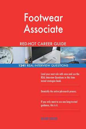 Footwear Associate Red-Hot Career Guide; 1241 Real Interview Questions de Careers, Red-Hot