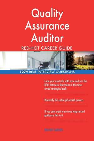 Quality Assurance Auditor Red-Hot Career Guide; 1279 Real Interview Questions de Careers, Red-Hot