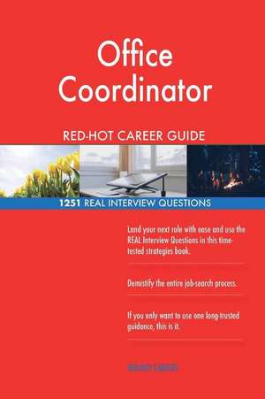 Office Coordinator Red-Hot Career Guide; 1251 Real Interview Questions de Careers, Red-Hot