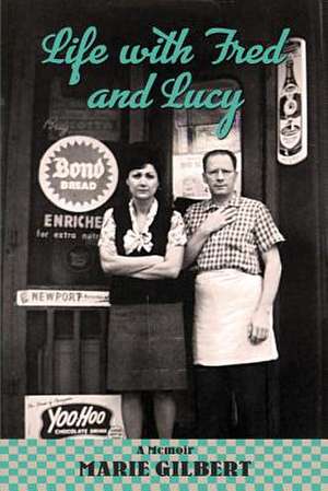 Life with Fred and Lucy: Growing Up in South Philly Volume 1 de Marie Gilbert