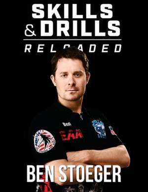 Skills and Drills Reloaded de Ben Stoeger