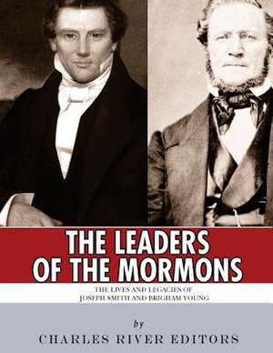 The Leaders of the Mormons de Charles River Editors