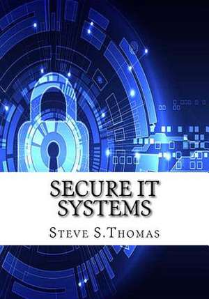 Secure It Systems de S. Thomas, Steve