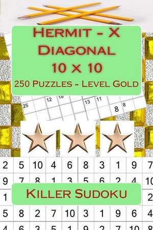 Killer Sudoku - Hermit - X Diagonal 10 X 10 - 250 Puzzles - Level Gold de Pitenko, Andrii