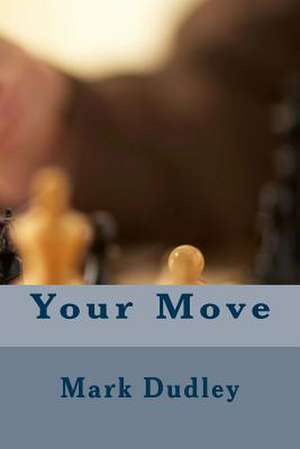 Your Move de Mark Dudley