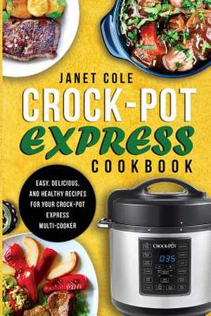 Crock-Pot Express Cookbook de Cole, Janet