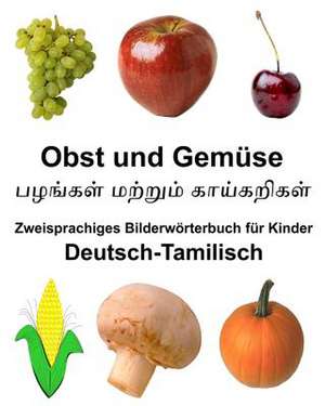 Deutsch-Tamilisch Obst Und Gemuse Zweisprachiges Bilderworterbuch Fur Kinder de Richard Carlson Jr